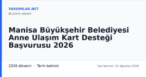 Manisa Büyükşehir Belediyesi Anne Ulaşım Kart Desteği Başvurusu 2026