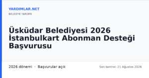 Üsküdar Belediyesi 2026 İstanbulkart Abonman Desteği Başvurusu