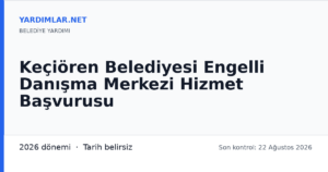Keçiören Belediyesi Engelli Danışma Merkezi Hizmet Başvurusu
