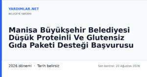 Manisa Büyükşehir Belediyesi Düşük Proteinli Ve Glutensiz Gıda Paketi Desteği Başvurusu