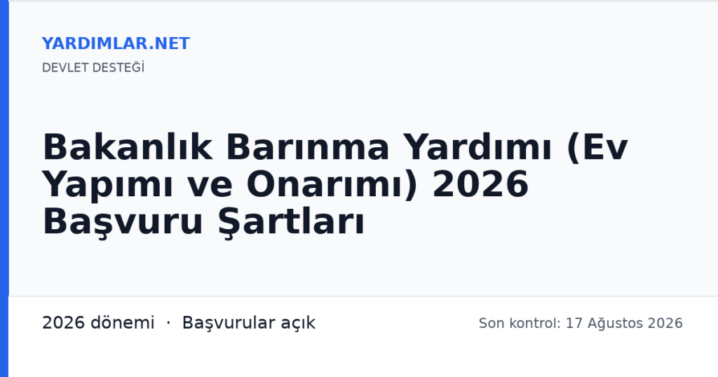 Bakanlık Barınma Yardımı (Ev Yapımı ve Onarımı) 2026 Başvuru Şartları