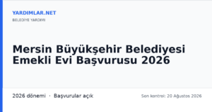 Mersin Büyükşehir Belediyesi Emekli Evi Başvurusu 2026