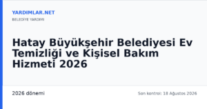 Hatay Büyükşehir Belediyesi Ev Temizliği ve Kişisel Bakım Hizmeti 2026