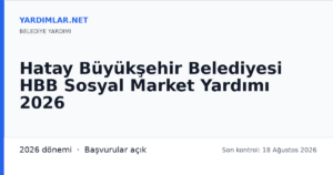 Hatay Büyükşehir Belediyesi HBB Sosyal Market Yardımı 2026
