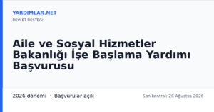 Aile ve Sosyal Hizmetler Bakanlığı İşe Başlama Yardımı Başvurusu