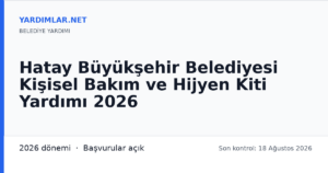 Hatay Büyükşehir Belediyesi Kişisel Bakım ve Hijyen Kiti Yardımı 2026