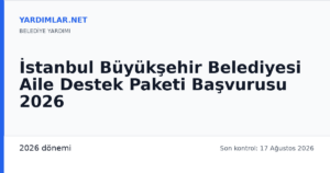 İstanbul Büyükşehir Belediyesi Aile Destek Paketi Başvurusu 2026