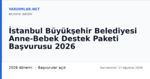 İstanbul Büyükşehir Belediyesi Anne-Bebek Destek Paketi Başvurusu 2026