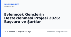 Evlenecek Gençlerin Desteklenmesi Projesi 2026: Başvuru ve Şartlar