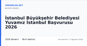 İstanbul Büyükşehir Belediyesi Yuvamız İstanbul Başvurusu 2026