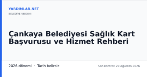 Çankaya Belediyesi Sağlık Kart Başvurusu ve Hizmet Rehberi