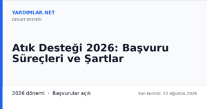 Atık Desteği 2026: Başvuru Süreçleri ve Şartlar