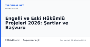 Engelli ve Eski Hükümlü Projeleri 2026: Şartlar ve Başvuru