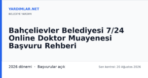 Bahçelievler Belediyesi 7/24 Online Doktor Muayenesi Başvuru Rehberi