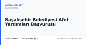 Başakşehir Belediyesi Afet Yardımları Başvurusu