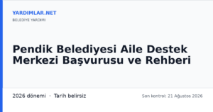 Pendik Belediyesi Aile Destek Merkezi Başvurusu ve Rehberi