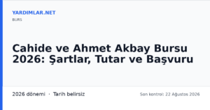 Cahide ve Ahmet Akbay Bursu 2026: Şartlar, Tutar ve Başvuru