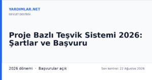 Proje Bazlı Teşvik Sistemi 2026: Şartlar ve Başvuru
