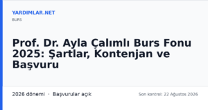 Prof. Dr. Ayla Çalımlı Burs Fonu 2025: Şartlar, Kontenjan ve Başvuru
