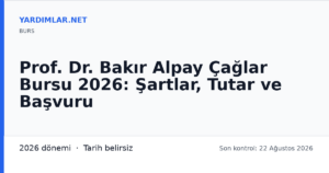 Prof. Dr. Bakır Alpay Çağlar Bursu 2026: Şartlar, Tutar ve Başvuru
