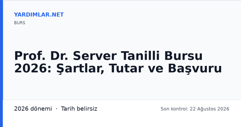 Prof. Dr. Server Tanilli Bursu 2026: Şartlar, Tutar ve Başvuru
