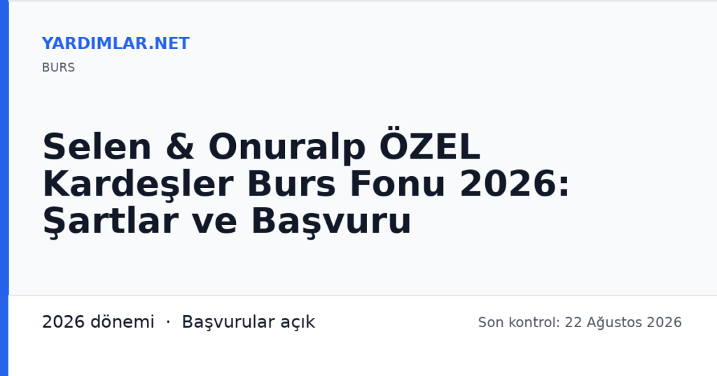 Selen & Onuralp ÖZEL Kardeşler Burs Fonu 2026: Şartlar ve Başvuru