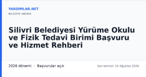 Silivri Belediyesi Yürüme Okulu ve Fizik Tedavi Birimi Başvuru ve Hizmet Rehberi