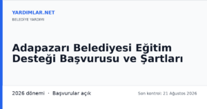 Adapazarı Belediyesi Eğitim Desteği Başvurusu ve Şartları