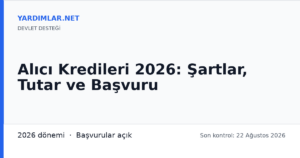 Alıcı Kredileri 2026: Şartlar, Tutar ve Başvuru