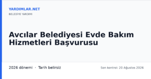Avcılar Belediyesi Evde Bakım Hizmetleri Başvurusu