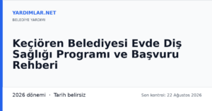 Keçiören Belediyesi Evde Diş Sağlığı Programı ve Başvuru Rehberi