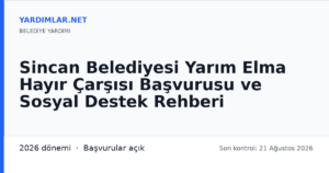 Sincan Belediyesi Yarım Elma Hayır Çarşısı Başvurusu ve Sosyal Destek Rehberi