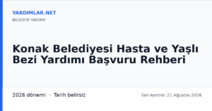 Konak Belediyesi Hasta ve Yaşlı Bezi Yardımı Başvuru Rehberi