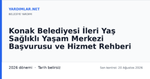 Konak Belediyesi İleri Yaş Sağlıklı Yaşam Merkezi Başvurusu ve Hizmet Rehberi