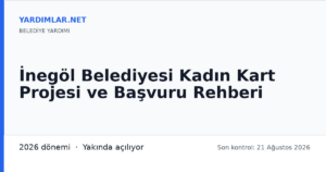 İnegöl Belediyesi Kadın Kart Projesi ve Başvuru Rehberi