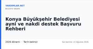 Konya Büyükşehir Belediyesi ayni ve nakdi destek Başvuru Rehberi