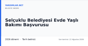 Selçuklu Belediyesi Evde Yaşlı Bakımı Başvurusu