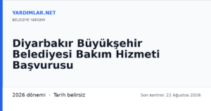 Diyarbakır Büyükşehir Belediyesi Bakım Hizmeti Başvurusu