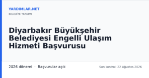 Diyarbakır Büyükşehir Belediyesi Engelli Ulaşım Hizmeti Başvurusu