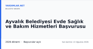 Ayvalık Belediyesi Evde Sağlık ve Bakım Hizmetleri Başvurusu