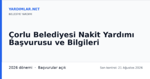 Çorlu Belediyesi Nakit Yardımı Başvurusu ve Bilgileri