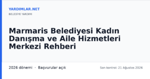 Marmaris Belediyesi Kadın Danışma ve Aile Hizmetleri Merkezi Rehberi