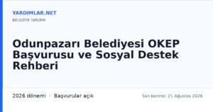 Odunpazarı Belediyesi OKEP Başvurusu ve Sosyal Destek Rehberi